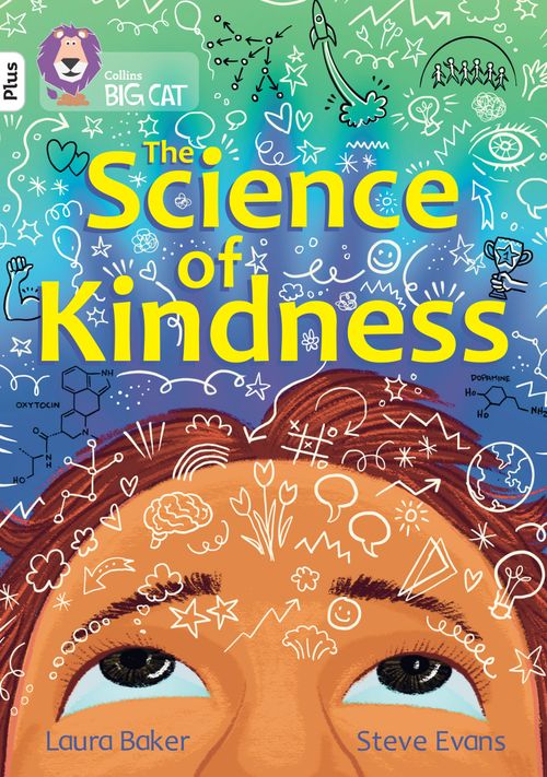Collins Big Cat - The Science of Kindness: Band 10+/White Plus