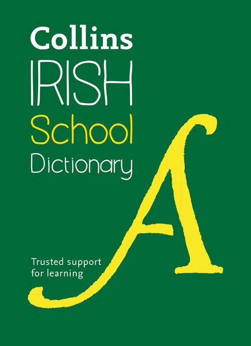 Collins School Dictionaries - Irish School Dictionary: Trusted support for learning