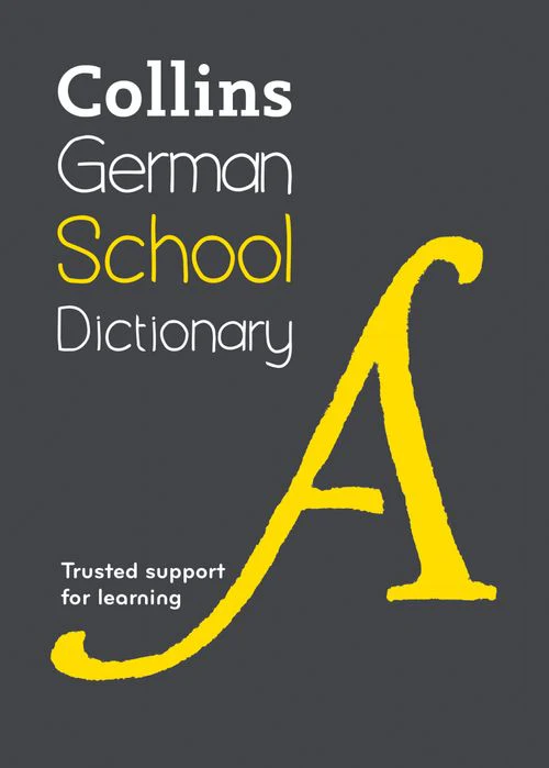 Collins School Dictionaries - German School Dictionary: Trusted support for learning (Sixth edition)