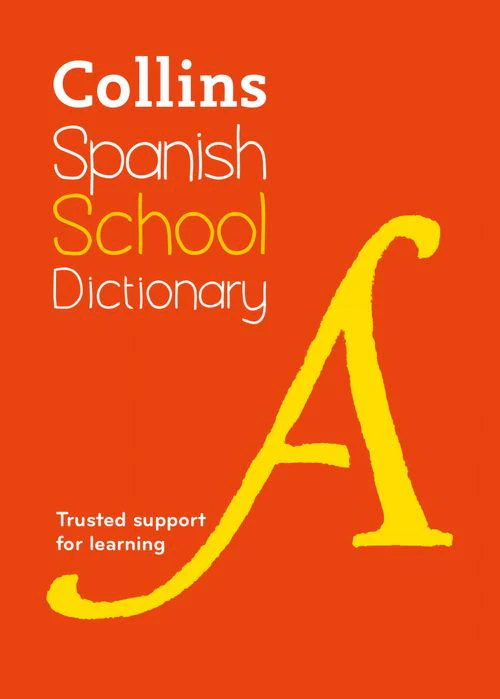 Collins School Dictionaries - Spanish School Dictionary: Trusted support for learning (Fifth edition)