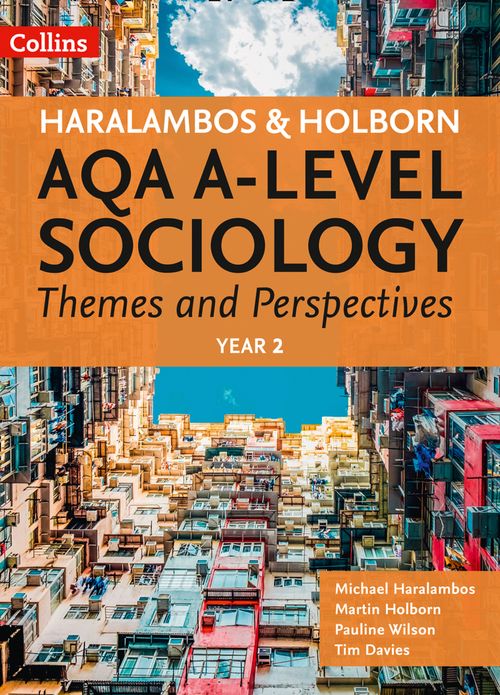 Haralambos and Holborn AQA A Level Sociology - AQA A Level Sociology Themes and Perspectives: Year 2