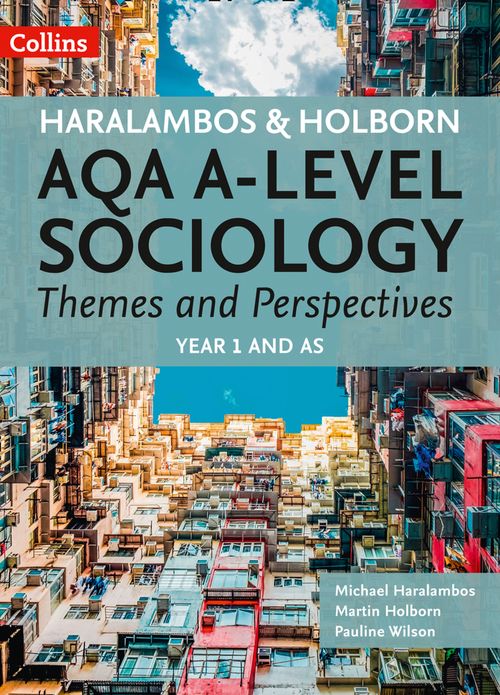 Haralambos and Holborn AQA A Level Sociology - AQA A Level Sociology Themes and Perspectives: Year 1 and AS