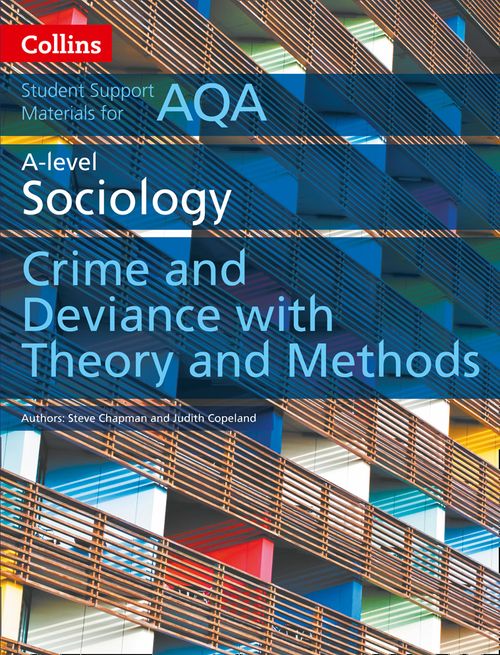 Collins Student Support Materials - AQA A Level Sociology Crime and Deviance with Theory and Methods: (Second edition)