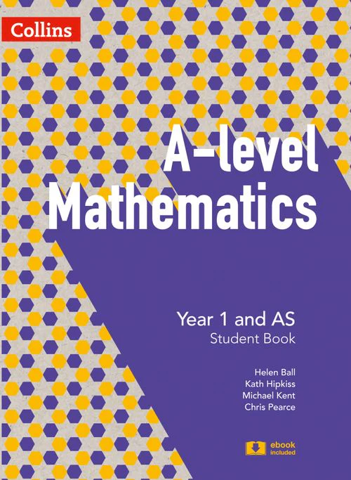 A Level Mathematics - A Level Mathematics Year 1 and AS Student Book