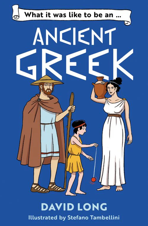 What It Was Like to be … - What it was like to be an Ancient Greek