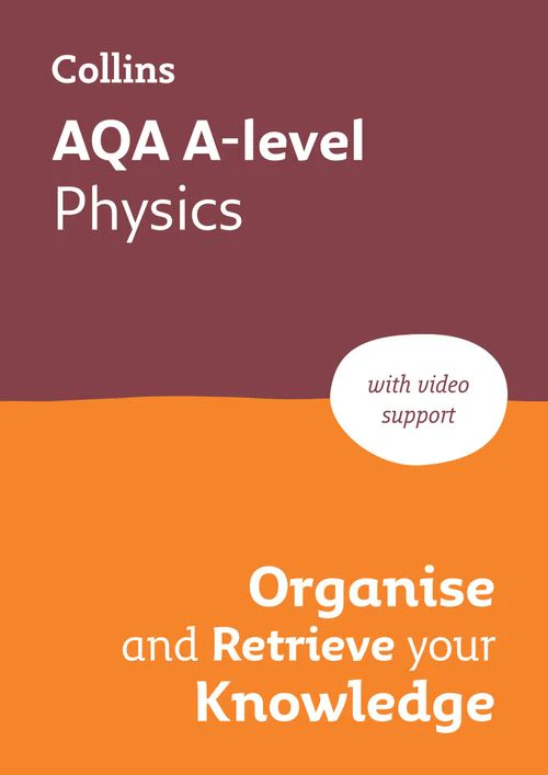 Collins A level Revision - AQA A-level Physics Organise and Retrieve Your Knowledge: Ideal for the 2026 and 2027 exams