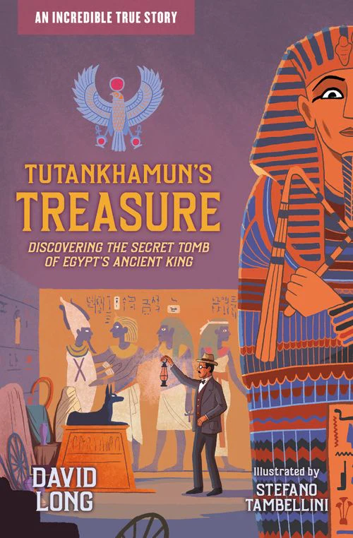 Incredible True Stories - Tutankhamun's Treasure: Discovering the Secret Tomb of Egypt's Ancient King