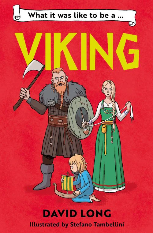 What It Was Like to be … - What It Was Like to be a Viking