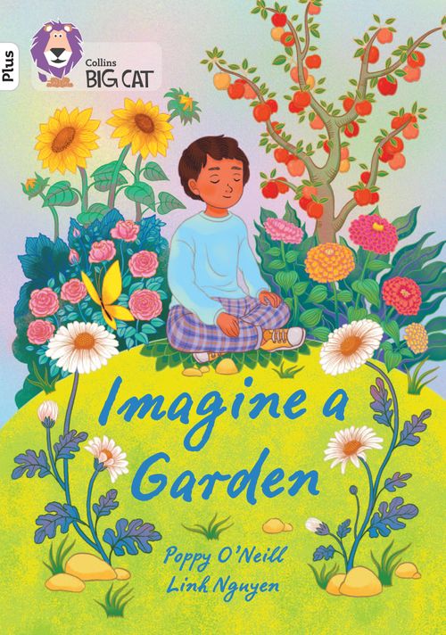 Collins Big Cat - Imagine a Garden: Band 10+/White Plus