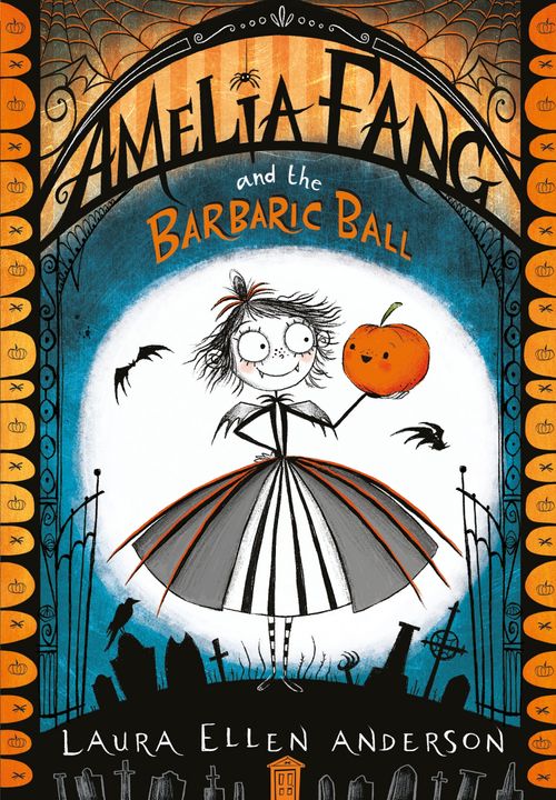 The Amelia Fang Series - Amelia Fang and the Barbaric Ball