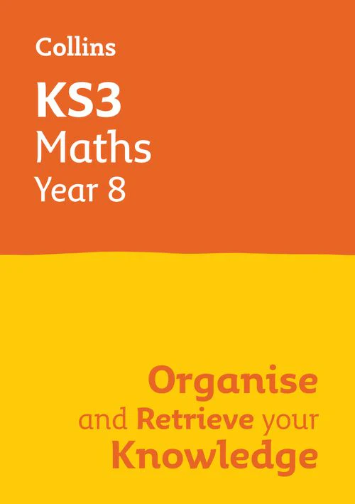 Collins KS3 Revision - KS3 Maths Year 8: Organise and retrieve your knowledge: Ideal for Year 8