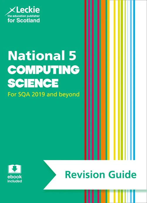 Leckie N5 Revision - National 5 Computing Science Revision Guide: Revise for SQA Exams (Second edition)