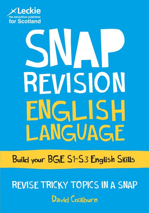Leckie SNAP Revision - BGE English Language: Revision Guide for S1 to S3 English