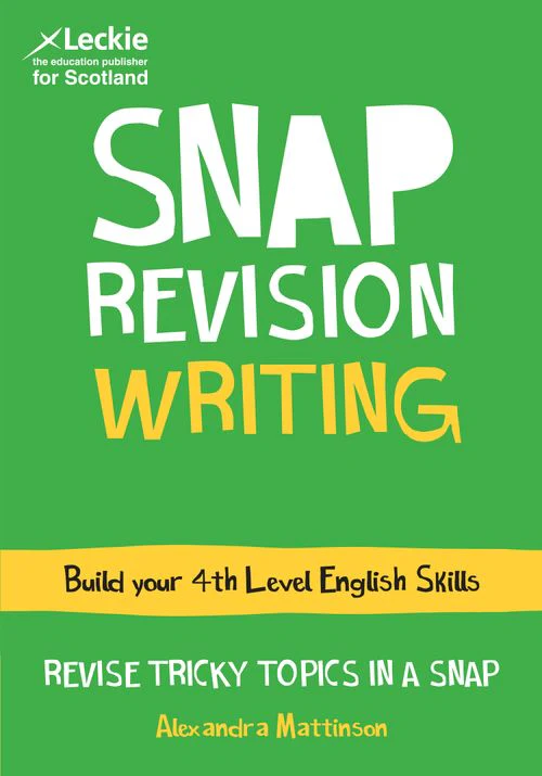 Leckie SNAP Revision - 4th Level Writing: Revision Guide for 4th Level English