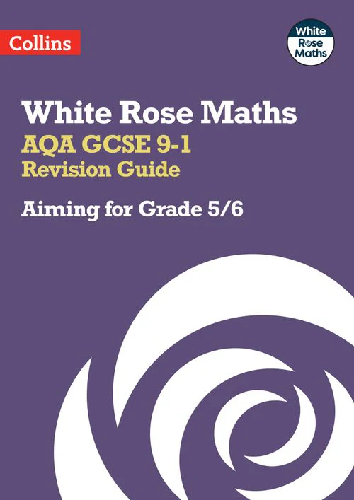White Rose Maths - AQA GCSE 9-1 Revision Guide: Aiming for Grade 5/6: Ideal for the 2026 and 2027 exams