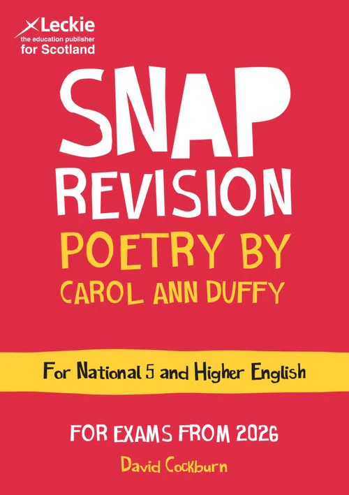 Leckie SNAP Revision - National 5/Higher English Revision: Poetry by Carol Ann Duffy: Revision Guide for the SQA English Exams (Second edition)